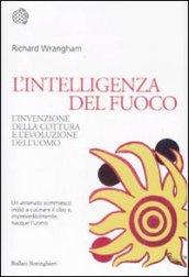 L'intelligenza del fuoco: L'invenzione della cottura e l'evoluzione dell'uomo