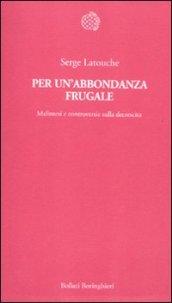 Per un'abbondanza frugale. Malintesi e controversie sulla decrescita