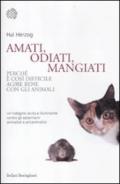 Amati, odiati, mangiati: Perché è così difficile agire bene con gli animali