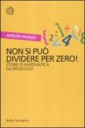 Non si può dividere per zero! Storie di matematica da passeggio