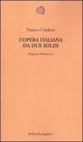 L'opera italiana da due soldi. Regnava Berlusconi