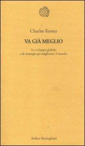 Va già meglio. Lo sviluppo globale e le strategie per migliorare il mondo