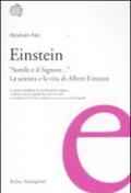 Einstein. «Sottile è il Signore...». La scienza e la vita di Albert Einstein