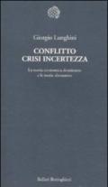 Conflitto crisi incertezza. La teoria economica dominante e le teorie alternative