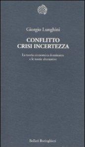 Conflitto crisi incertezza. La teoria economica dominante e le teorie alternative