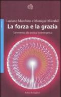 Forza e la grazia. Commento alla pratica bioenergetica (La)