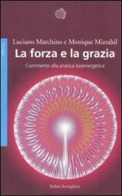 Forza e la grazia. Commento alla pratica bioenergetica (La)