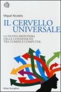 Il cervello universale. La nuova frontiera delle connessioni tra uomini e computer