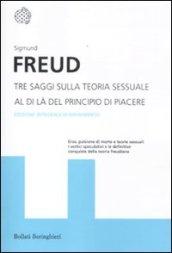 Tre saggi sulla teoria sessuale. Al di là del principio del piacere. Ediz. integrale