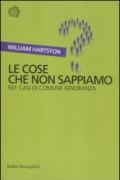 Le cose che non sappiamo. 501 casi di comune ignoranza