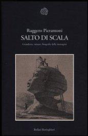 Salto di scala. Grandezze, misure, biografie delle immagini