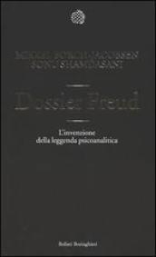 Dossier Freud. L'invenzione della leggenda psicoanalitica