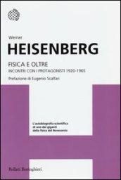 Fisica e oltre. Incontri con i protagonisti (1920-1965)