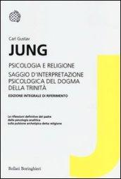 Psicologia e religione-Saggio d'interpretazione psicologica del dogma della Trinità. Ediz. integrale