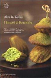 I biscotti di Baudelaire: Il libro di cucina di Alice B. Toklas