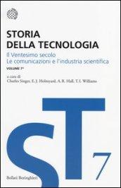 Storia della tecnologia. 7.Il ventesimo secolo. Le comunicazioni e l'industria scientifica