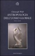 Antropologia dell'uomo globale. Storia e concetti