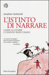 L'istinto di narrare. Come le storie ci hanno reso umani