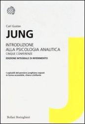 Introduzione alla psicologia analitica. Cinque conferenze. Ediz. integrale