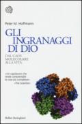 Gli ingranaggi di Dio. Dal caos molecolare alla vita