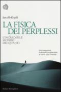 La fisica dei perplessi. L'incredibile mondo dei quanti