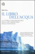 Il libro dell'acqua. La storia straordinaria della più ordinaria delle sostanze