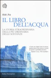 Il libro dell'acqua. La storia straordinaria della più ordinaria delle sostanze