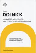 L'universo meccanico. Il racconto dell'astronomia moderna