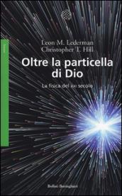 Oltre la particella di Dio. La fisica del XXI secolo