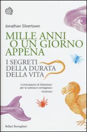 Mille anni o un giorno appena. I segreti della durata della vita