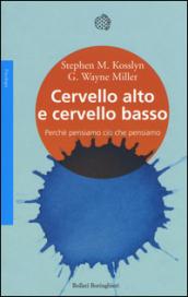 Cervello alto e cervello basso: Perché pensiamo ciò che pensiamo