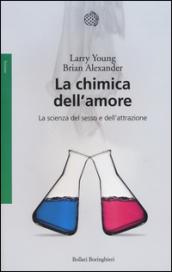 La chimica dell'amore: La scienza del sesso e dell’attrazione