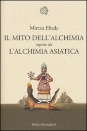 Il mito dell'alchimia seguito da L'alchimia asiatica