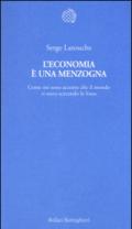 L'economia è una menzogna: Come mi sono accorto che il mondo si stava scavando la fossa