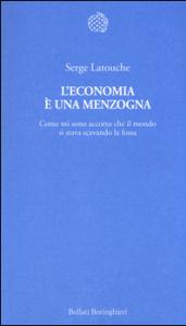 L'economia è una menzogna: Come mi sono accorto che il mondo si stava scavando la fossa