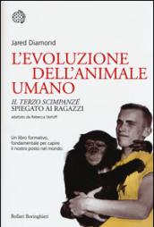 L'evoluzione dell'animale umano: «Il terzo scimpanzé» spiegato ai ragazzi. Testo originale di Jared Diamond adattato da Rebecca Stefoff