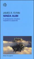 Senza alibi: Il cambiamento climatico: impedire la catastrofe