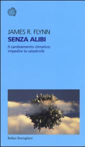 Senza alibi: Il cambiamento climatico: impedire la catastrofe