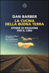 La cucina della buona terra. Storie di passione per il cibo