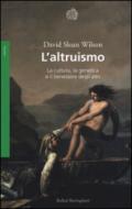 L'altruismo. La cultura, la genetica e il benessere degli altri