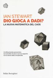 Dio gioca a dadi? La nuova matematica del caos