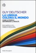 La lingua colora il mondo. Come le parole deformano la realtà