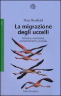 La migrazione degli uccelli: Genetica, evoluzione, comportamento, ecologia
