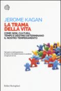 La trama della vita. Come geni, cultura, tempo e destino determinano il nostro temperamento