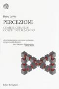 Percezioni. Come il cervello costruisce il mondo