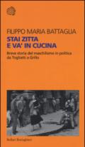 Stai zitta e va' in cucina. Breve storia del maschilismo in politica da Togliatti a Grillo