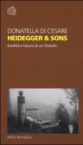 Heidegger & sons. Eredità e futuro di un filosofo