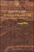 Venezia e il ghetto. Cinquecento anni del «recinto degli ebrei»