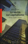 La verità sul capitalismo: Denaro, morale e mercato