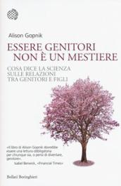 Essere genitori non è un mestiere: Cosa dice la scienza sulle relazioni tra genitori e figli